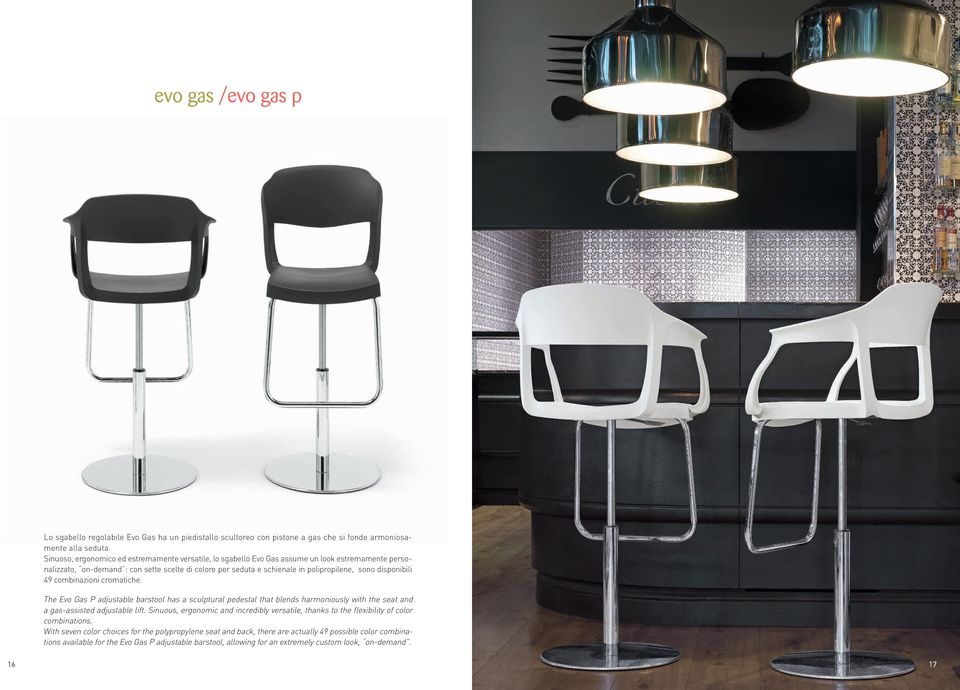 disponibili 49 combinazioni cromatiche. The Evo Gas P adjustable barstool has a sculptural pedestal that blends harmoniously with the seat and a gas-assisted adjustable lift.