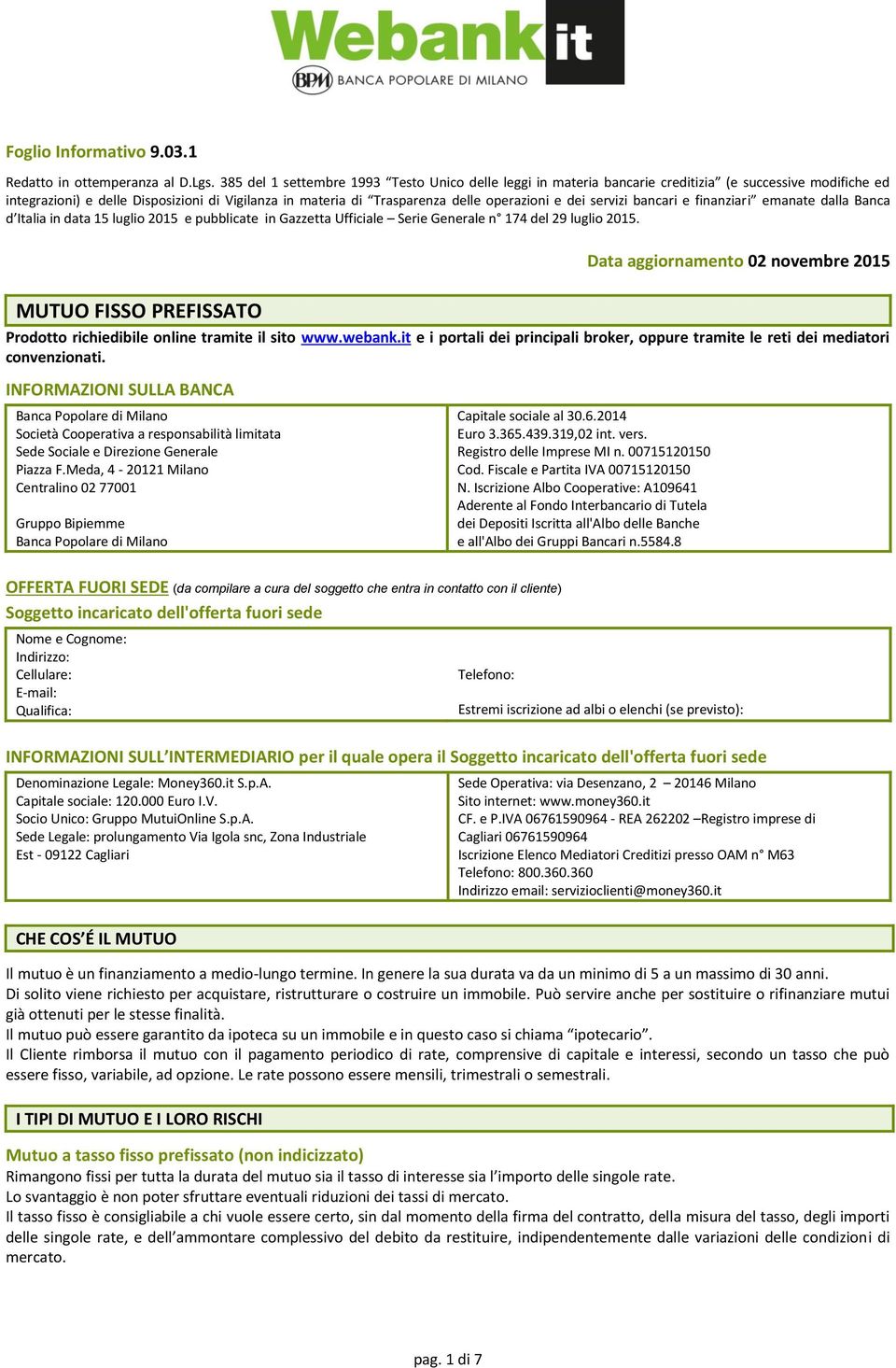 dei servizi bancari e finanziari emanate dalla Banca d Italia in data 15 luglio 2015 e pubblicate in Gazzetta Ufficiale Serie Generale n 174 del 29 luglio 2015.