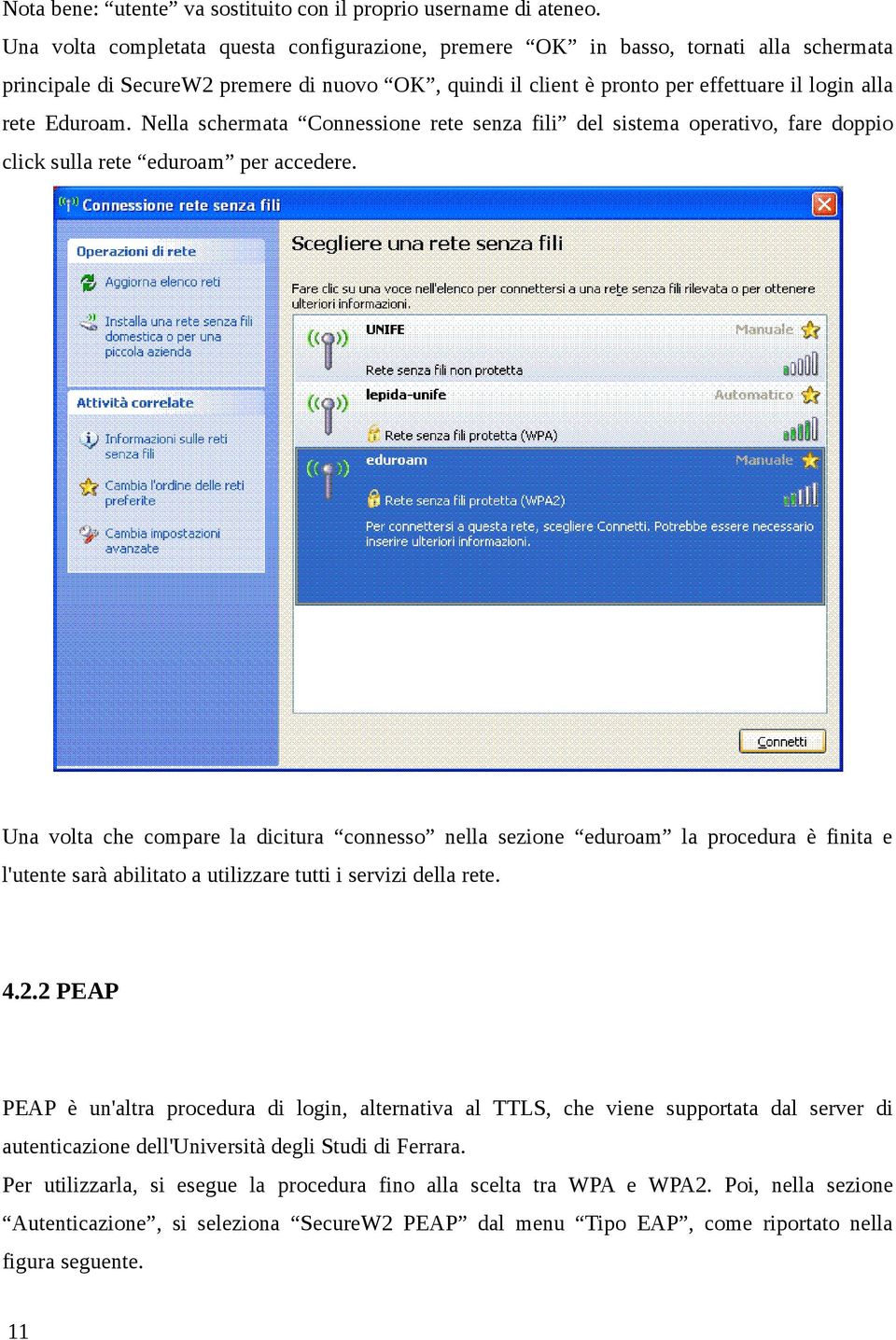 Nella schermata Connessione rete senza fili del sistema operativo, fare doppio click sulla rete eduroam per accedere.