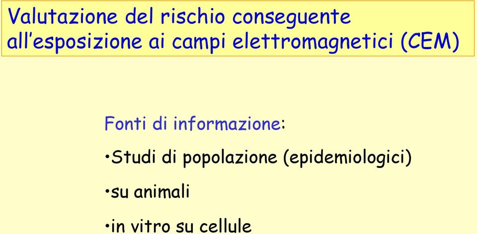 Fonti di informazione: Studi di popolazione