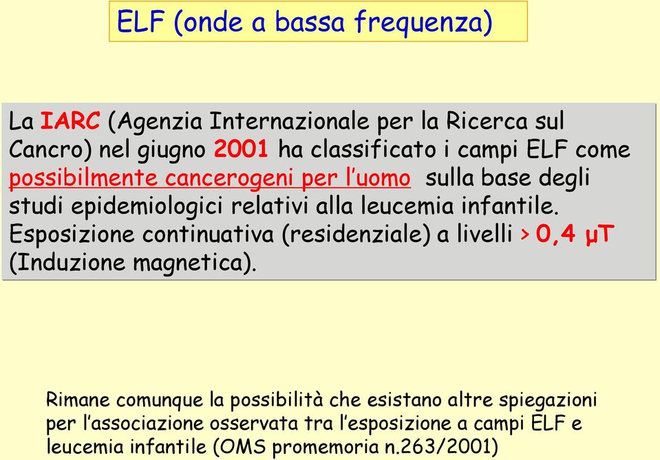 Esposizione continuativa (residenziale) a livelli > 0,4 μt (Induzione magnetica).