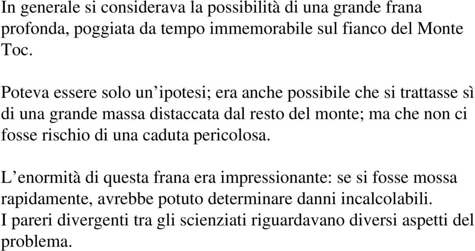 che non ci fosse rischio di una caduta pericolosa.