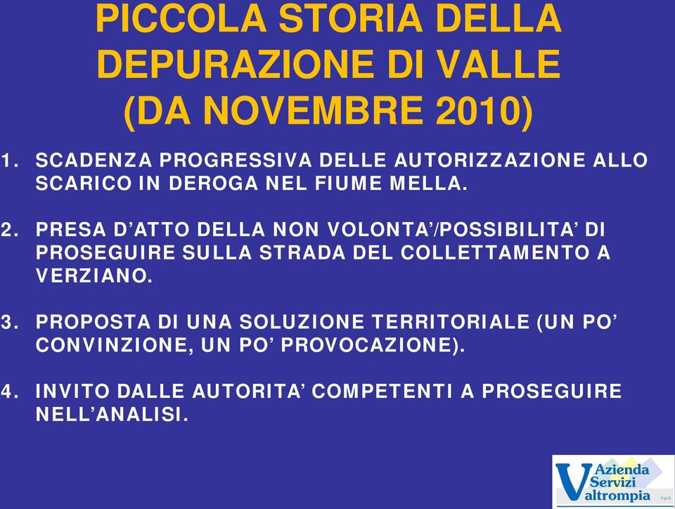 PRESA D ATTO DELLA NON VOLONTA /POSSIBILITA DI PROSEGUIRE SULLA STRADA DEL COLLETTAMENTO A