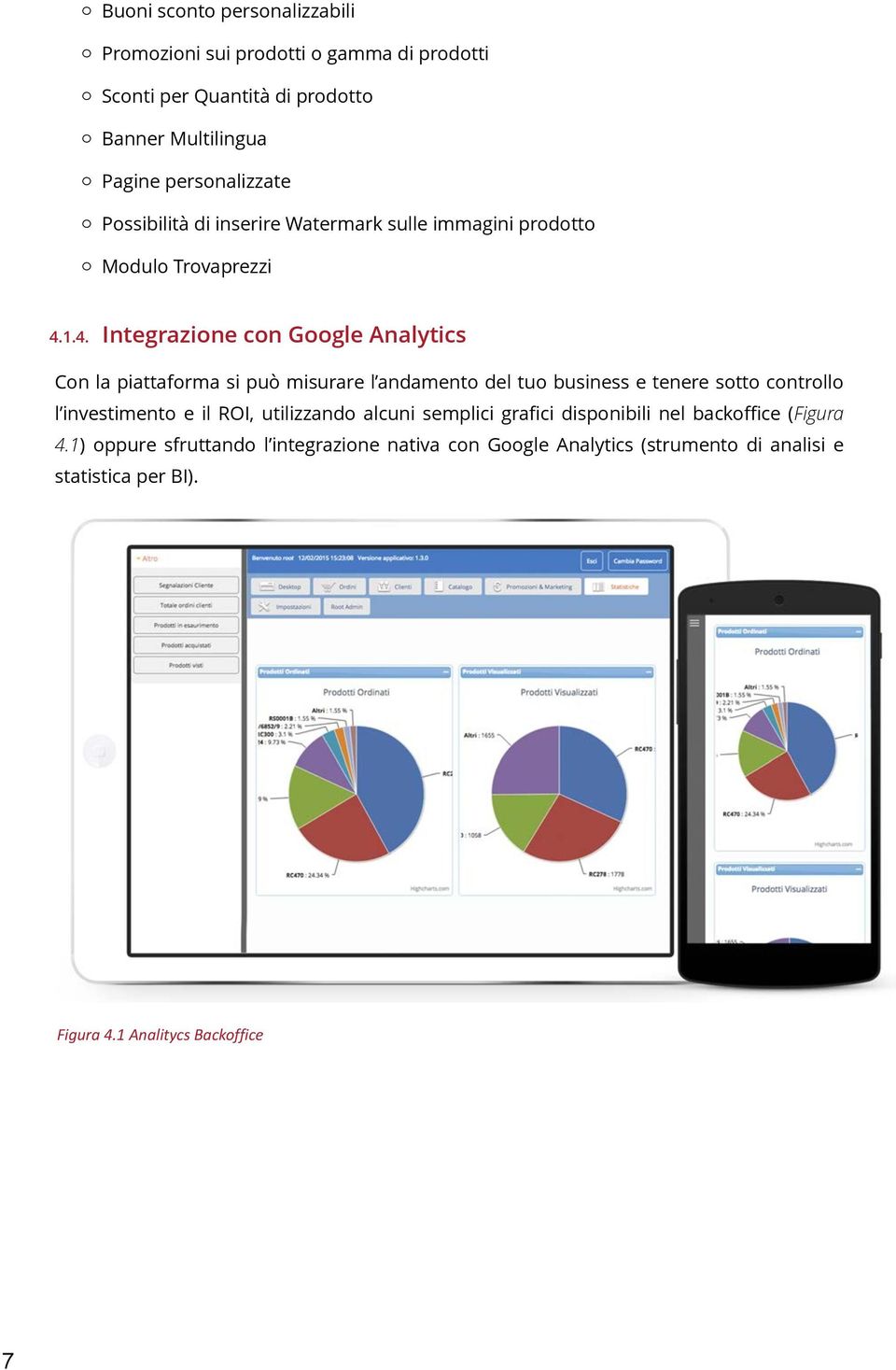 1.4. Integrazine cn Ggle Analytics Cn la piattafrma si può misurare l andament del tu business e tenere stt cntrll l investiment e il