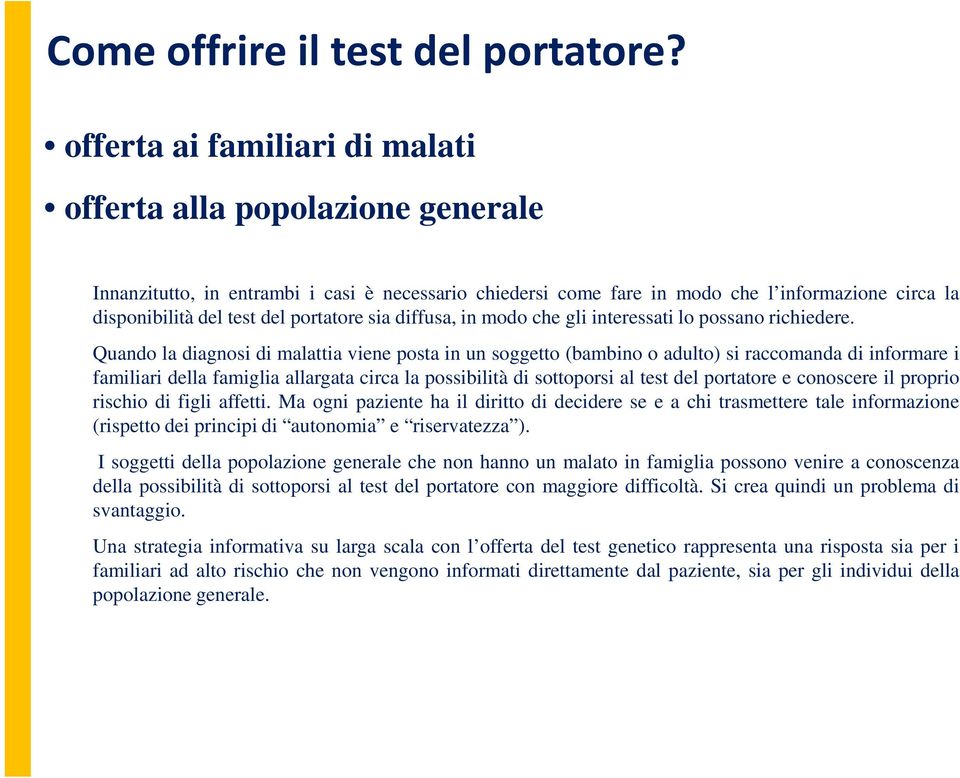 portatore sia diffusa, in modo che gli interessati lo possano richiedere.