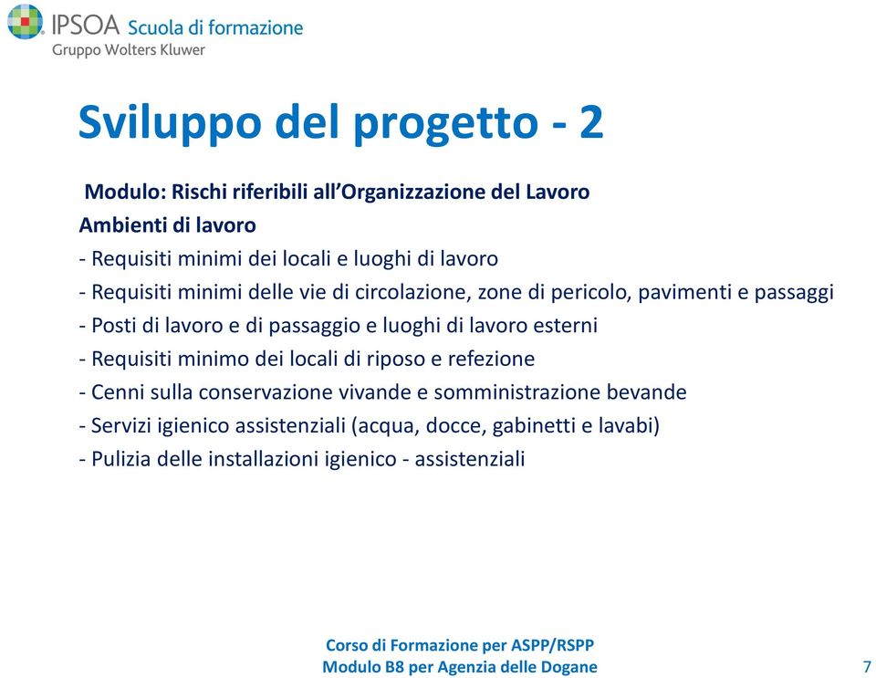 passaggio e luoghi di lavoro esterni - Requisiti minimo dei locali di riposo e refezione - Cenni sulla conservazione vivande e