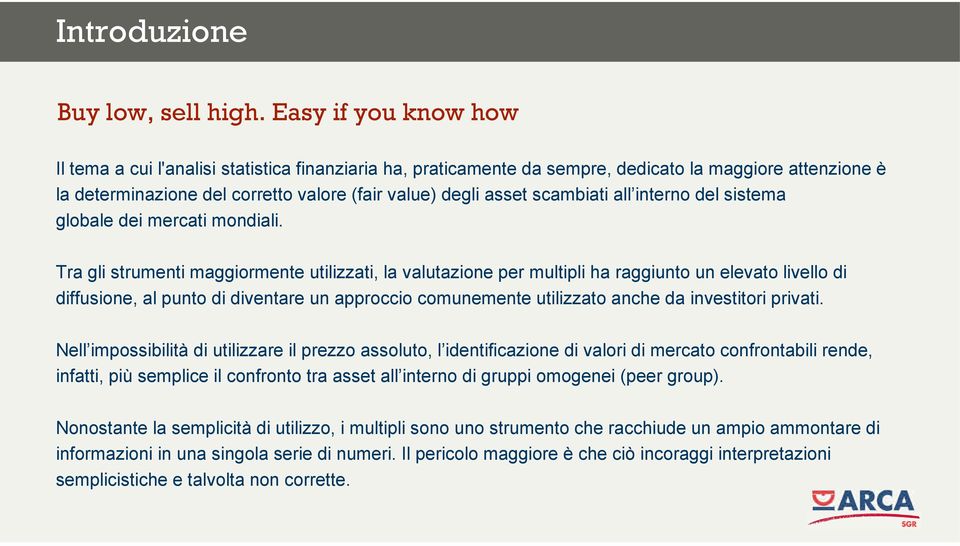 scambiati all interno del sistema globale dei mercati mondiali.