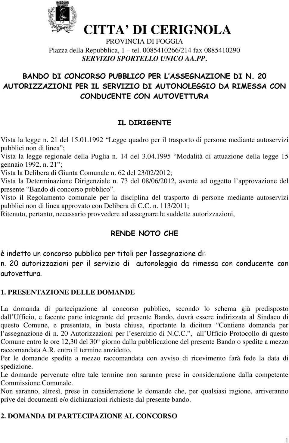 1992 Legge quadro per il trasporto di persone mediante autoservizi pubblici non di linea ; Vista la legge regionale della Puglia n. 14 del 3.04.