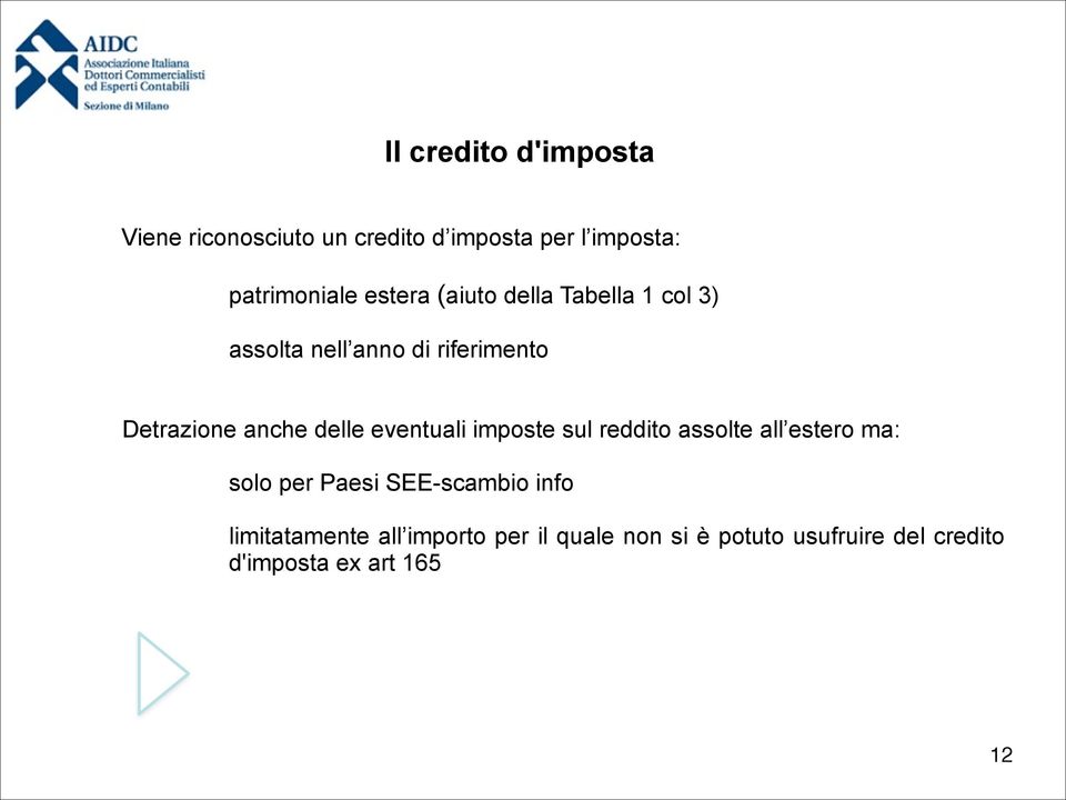 delle eventuali imposte sul reddito assolte all estero ma: solo per Paesi SEE-scambio info