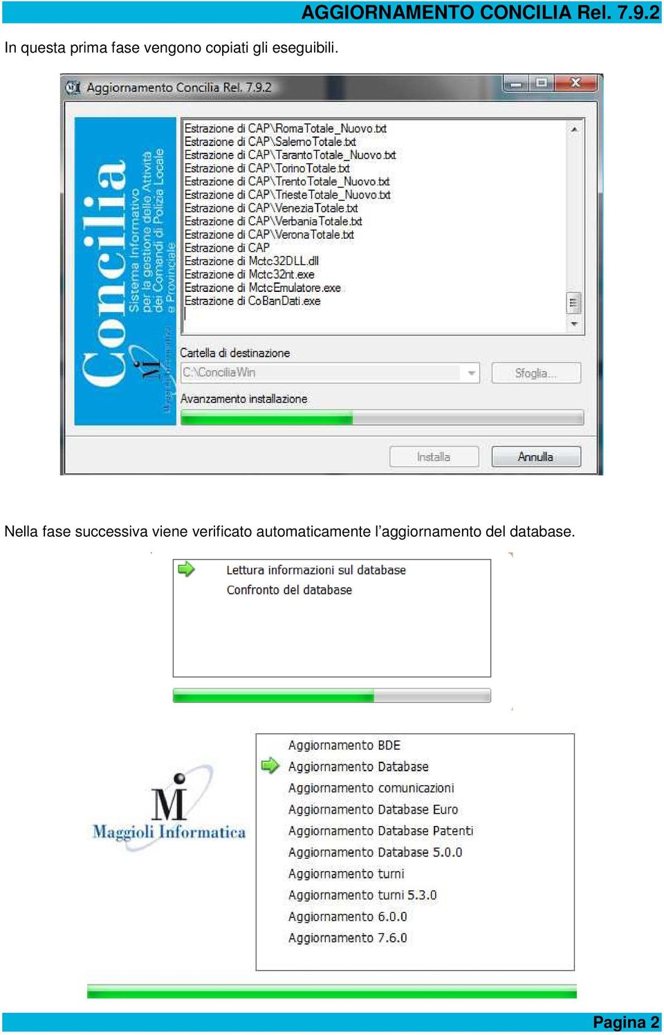 2 Nella fase successiva viene verificato