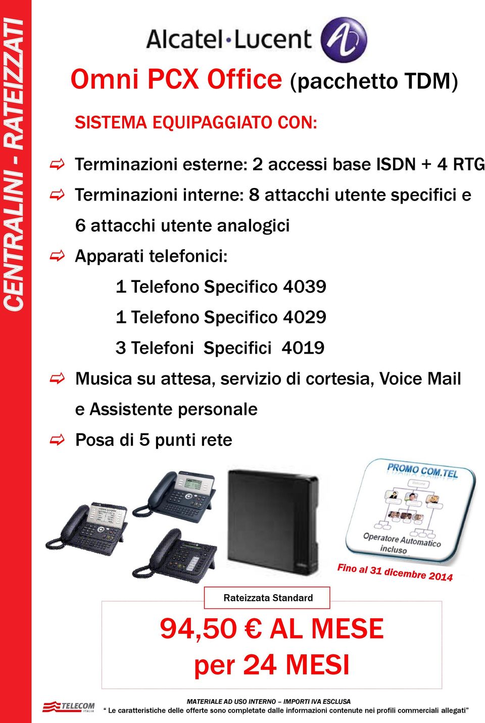 Telefono Specifico 4029 3 Telefoni Specifici 4019 Musica su attesa, servizio di