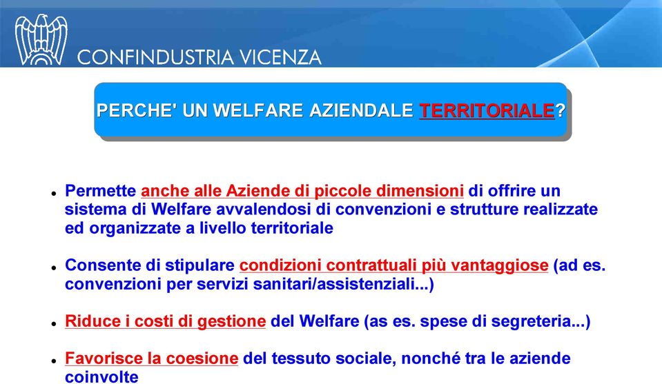 strutture realizzate ed organizzate a livello territoriale Consente di stipulare condizioni contrattuali