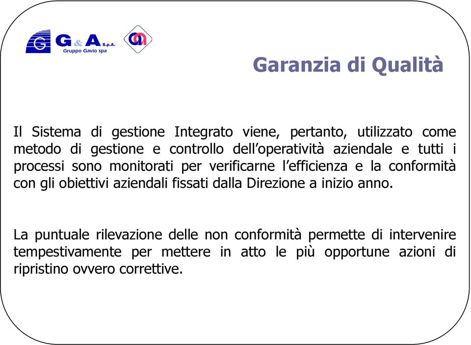 conformità con gli obiettivi aziendali fissati dalla Direzione a inizio anno.