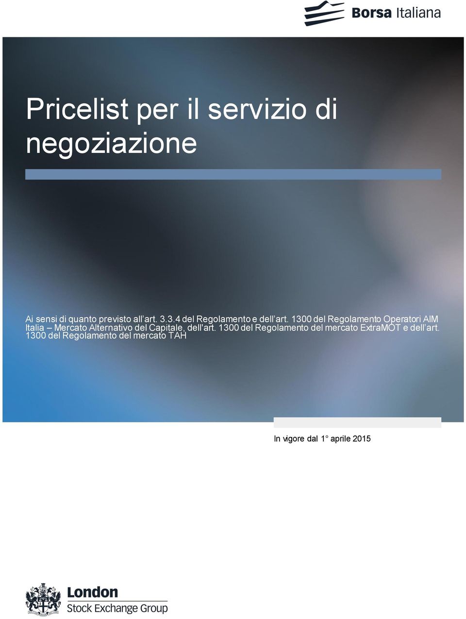 1300 del Regolamento Operatori AIM Italia Mercato Alternativo del Capitale,