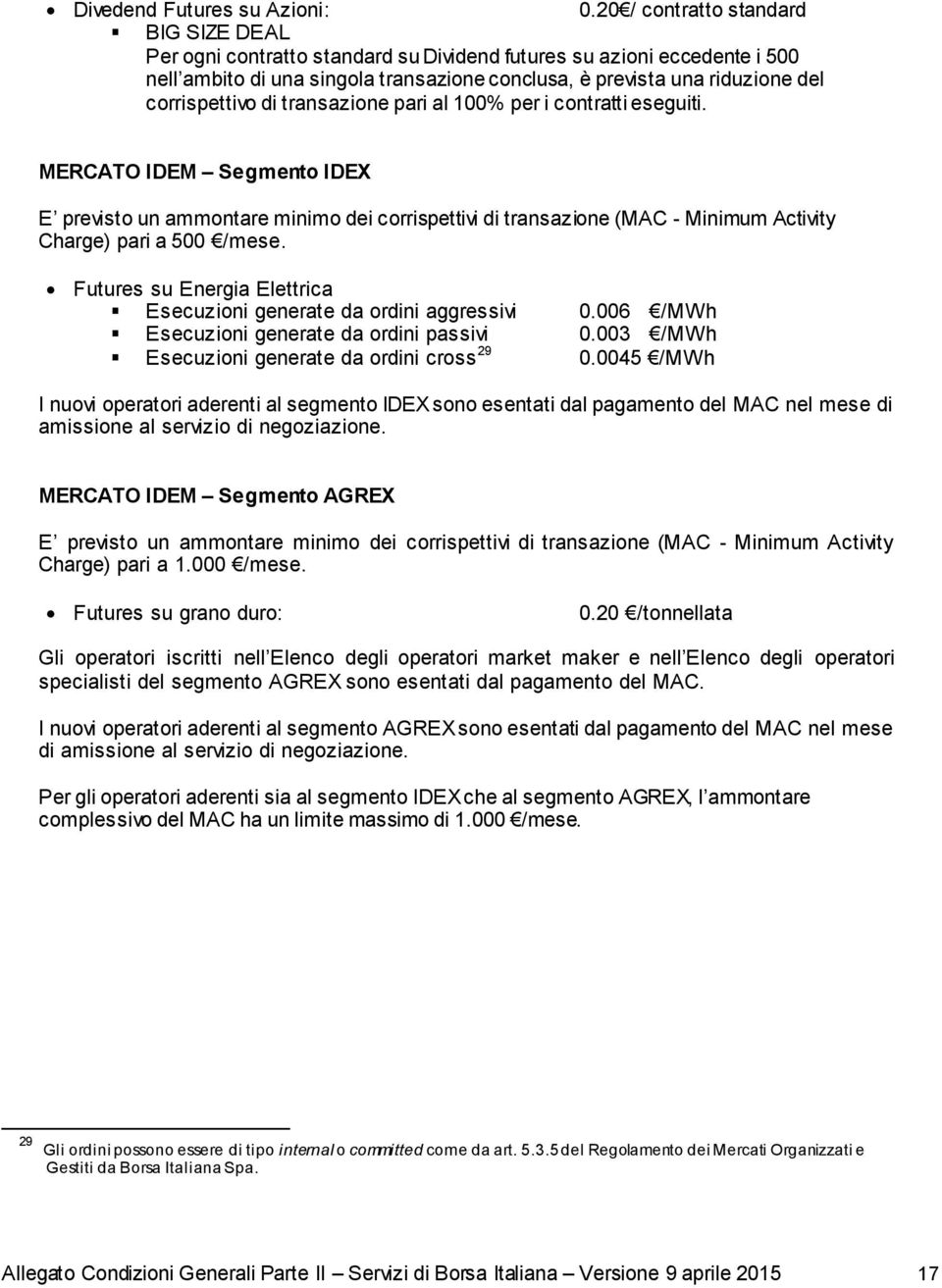 corrispettivo di transazione pari al 100% per i contratti eseguiti.