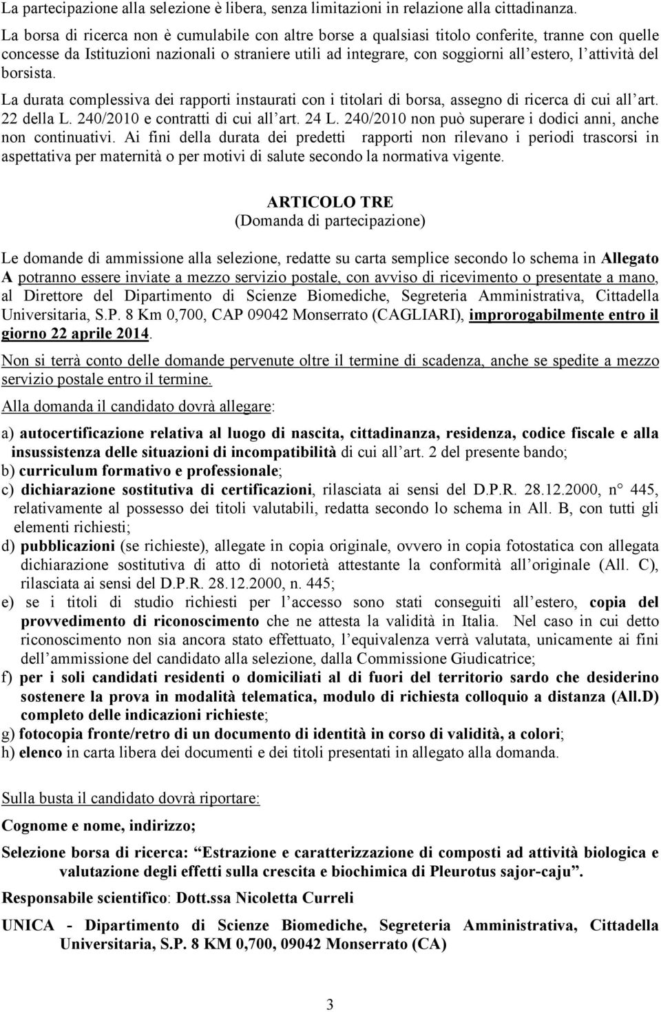 attività del borsista. La durata complessiva dei rapporti instaurati con i titolari di borsa, assegno di ricerca di cui all art. 22 della L. 240/2010 e contratti di cui all art. 24 L.