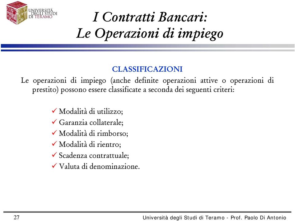 seguenti criteri: Modalità di utilizzo; Garanzia collaterale; Modalità di