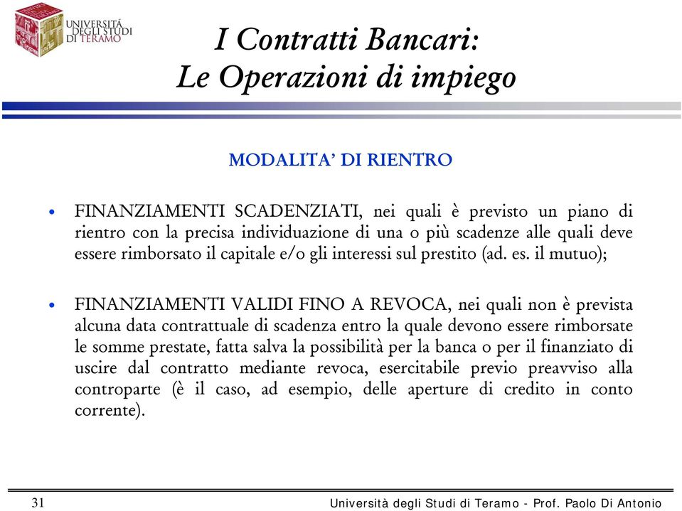 ere rimborsato il capitale e/o gli interessi sul prestito (ad. es.