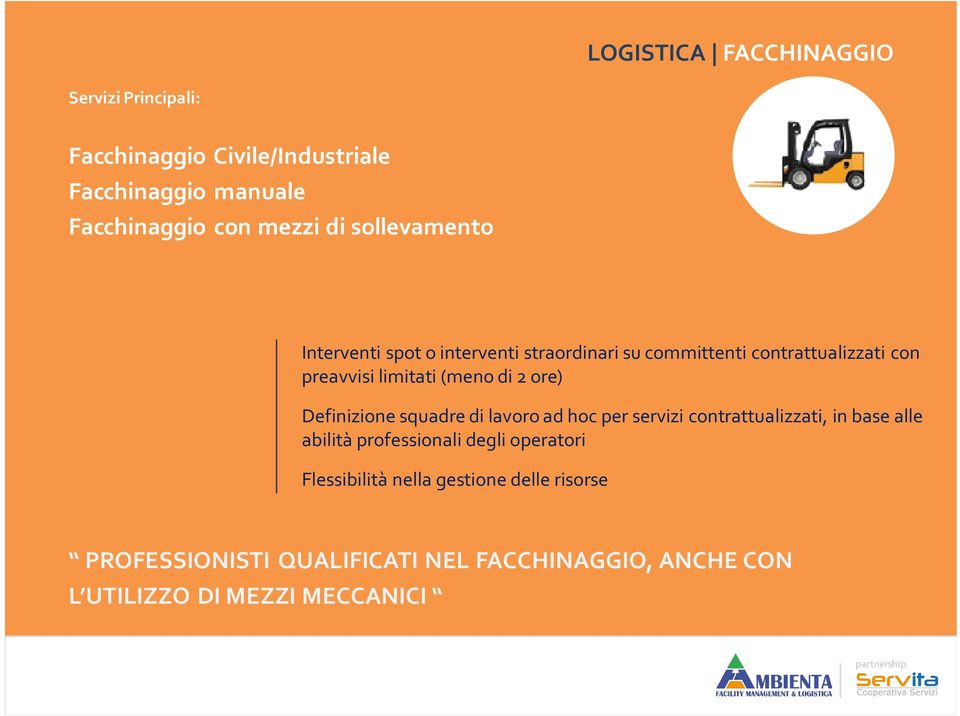 Definizione squadre di lavoro ad hoc per servizi contrattualizzati, in base alle abilità professionali degli operatori