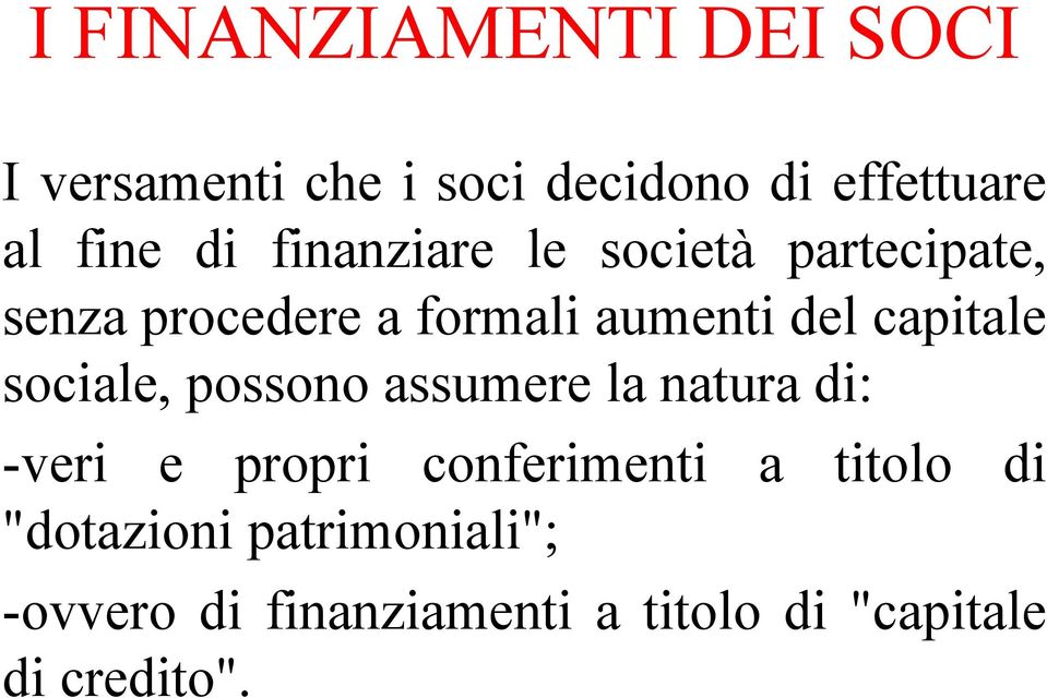 sociale, possono assumere la natura di: -veri e propri conferimenti a titolo di