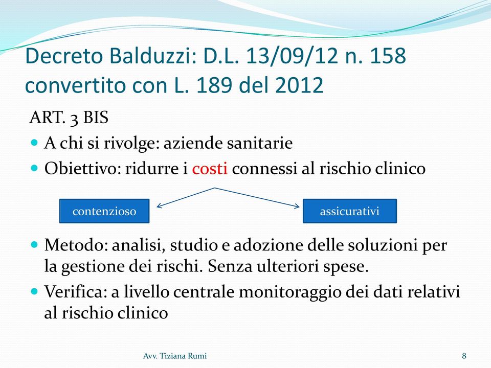 contenzioso assicurativi Metodo: analisi, studio e adozione delle soluzioni per la gestione dei