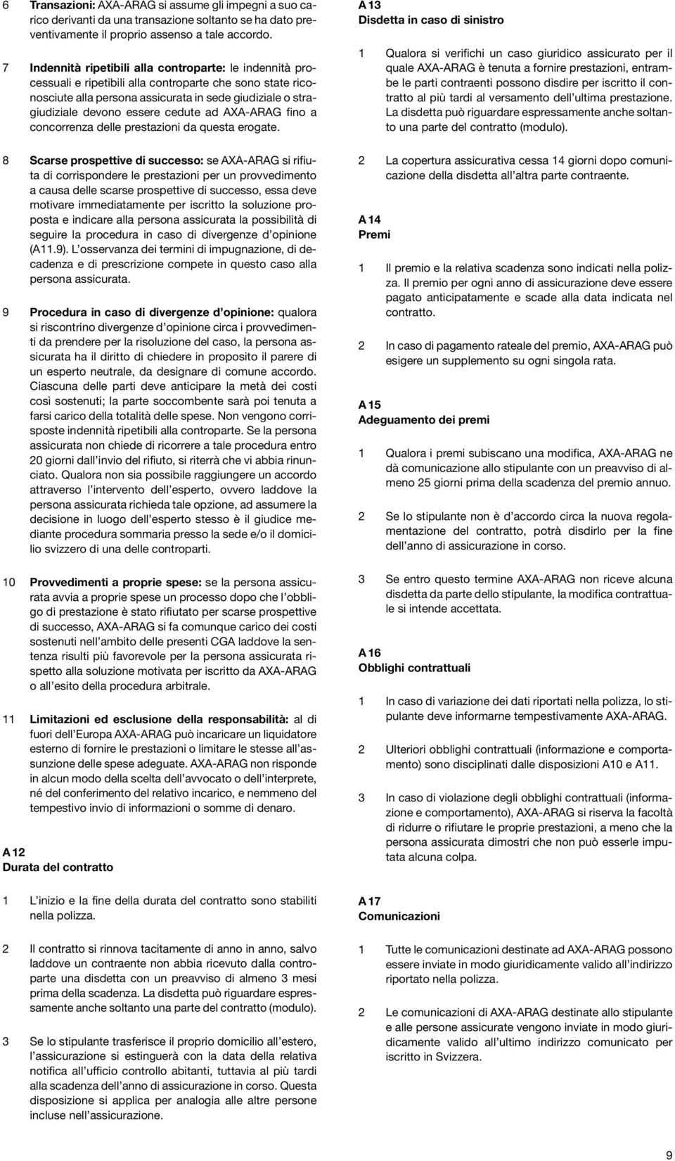 cedute ad AXA-ARAG fino a concorrenza delle prestazioni da questa erogate.