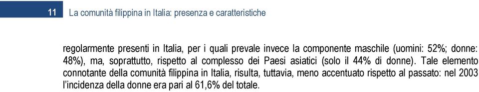 Paesi asiatici (solo il 44% di donne).