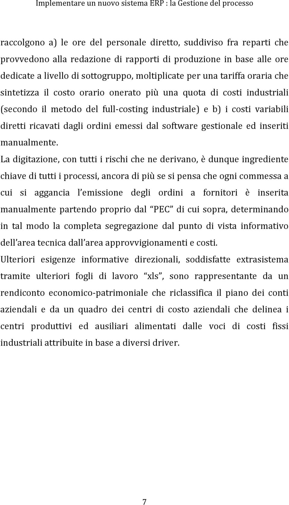 dal software gestionale ed inseriti manualmente.