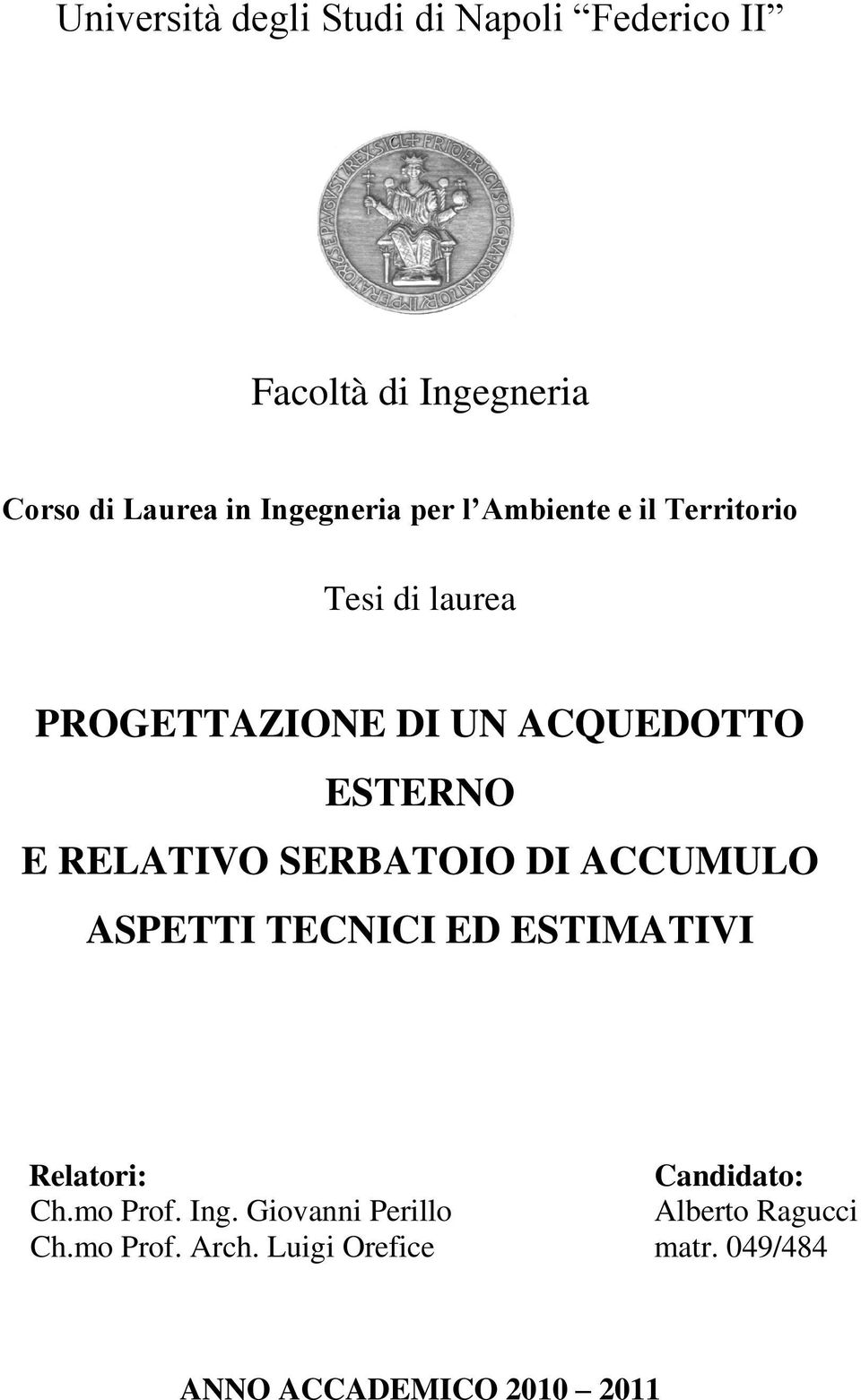 SERBATOIO DI ACCUMULO ASPETTI TECNICI ED ESTIMATIVI Relatori: Candidato: Ch.mo Prof. Ing.