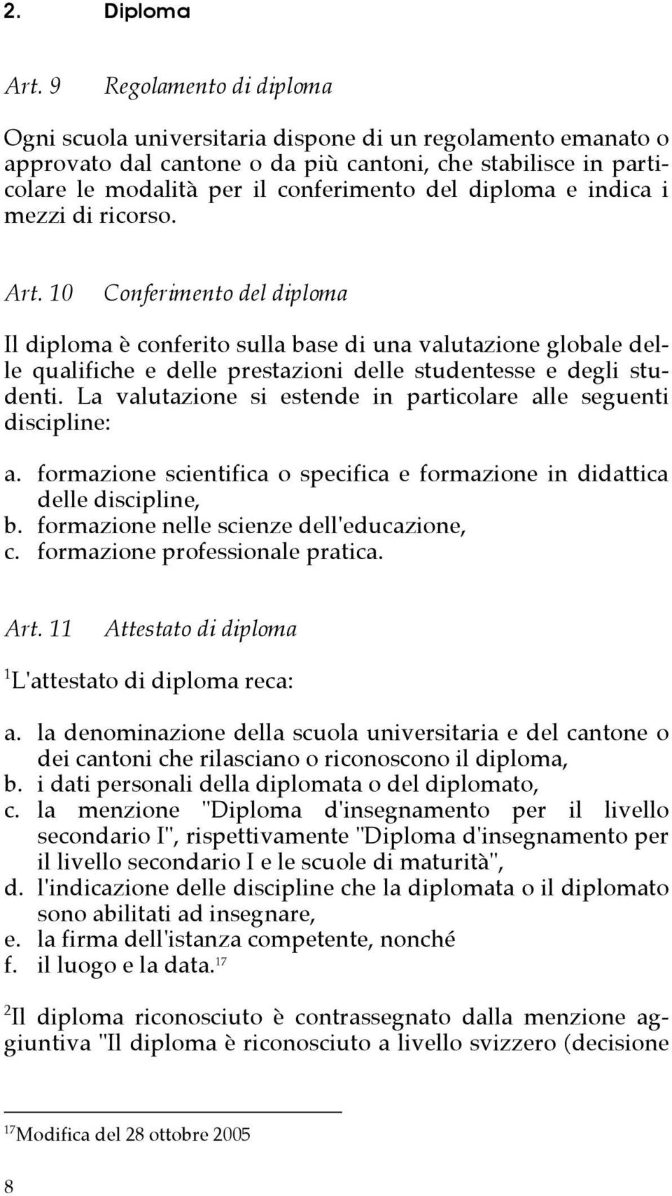 diploma e indica i mezzi di ricorso. Art.