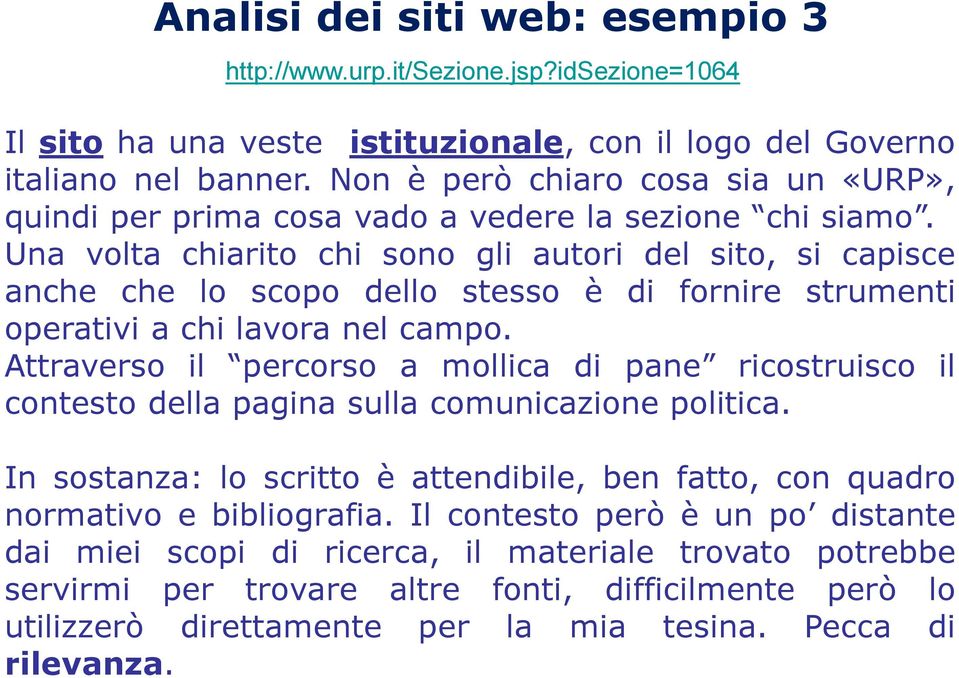 Una volta chiarito chi sono gli autori del sito, si capisce anche che lo scopo dello stesso è di fornire strumenti operativi a chi lavora nel campo.