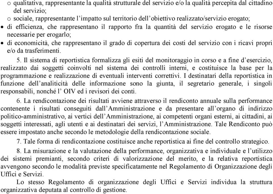 copertura dei costi del servizio con i ricavi propri e/o da trasferimenti. 5.