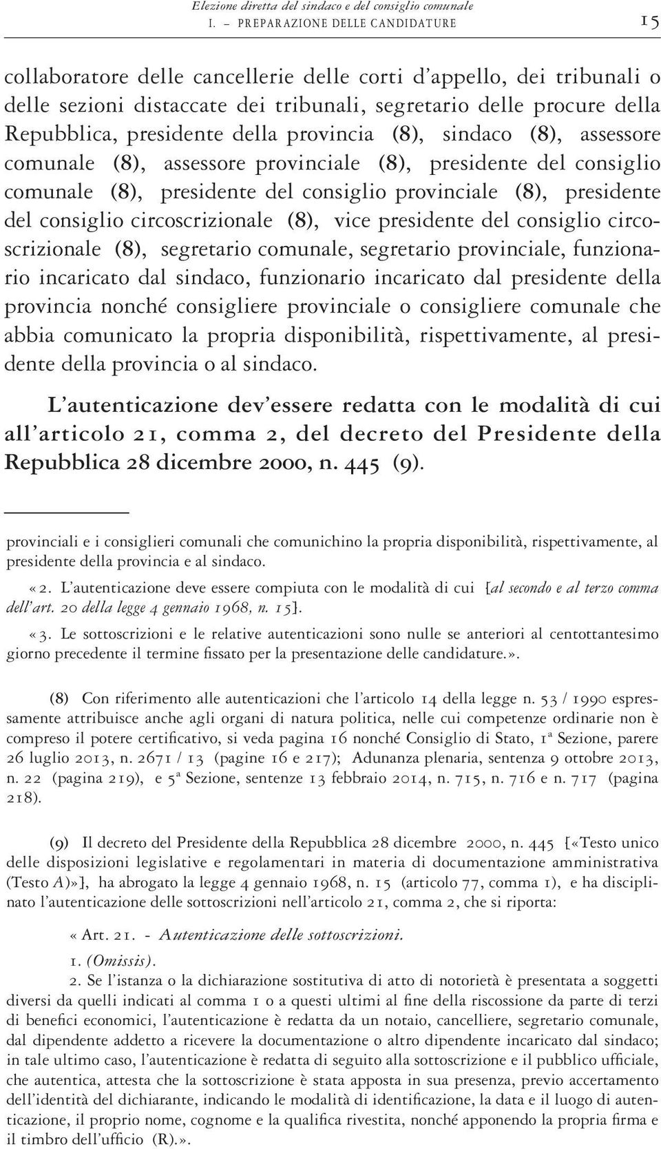 della provincia (8), sindaco (8), assessore comunale (8), assessore provinciale (8), presidente del consiglio comunale (8), presidente del consiglio provinciale (8), presidente del consiglio