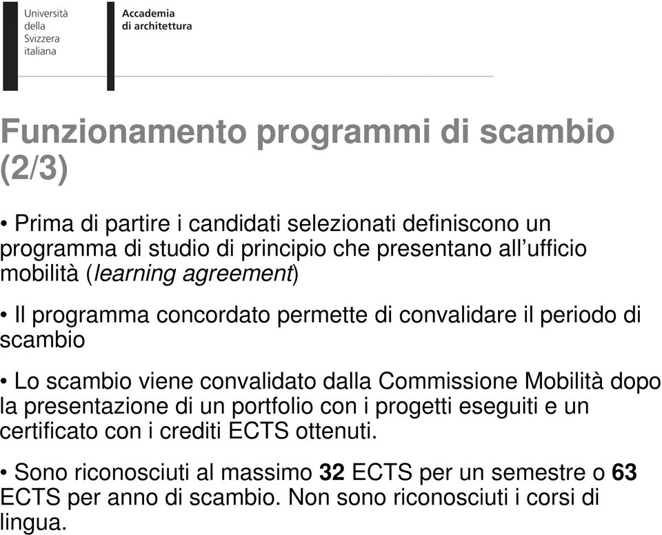 viene convalidato dalla Commissione Mobilità dopo la presentazione di un portfolio con i progetti eseguiti e un certificato con i