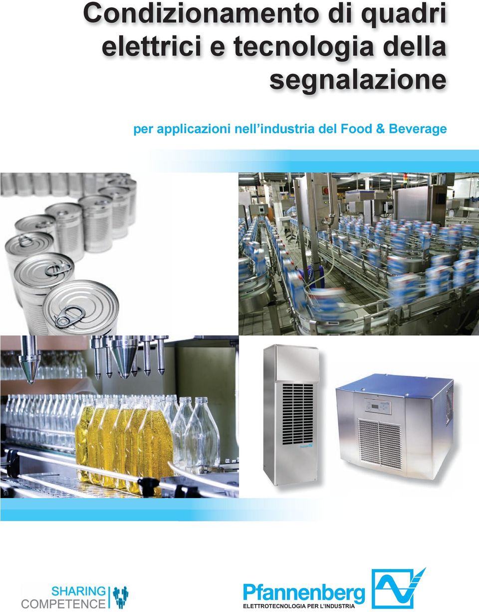 Questa serie è stata progettata per offrire la massima flessibilità in termini di possibilità di installazione (all interno o all esterno) e di interventi di manutenzione e assistenza.