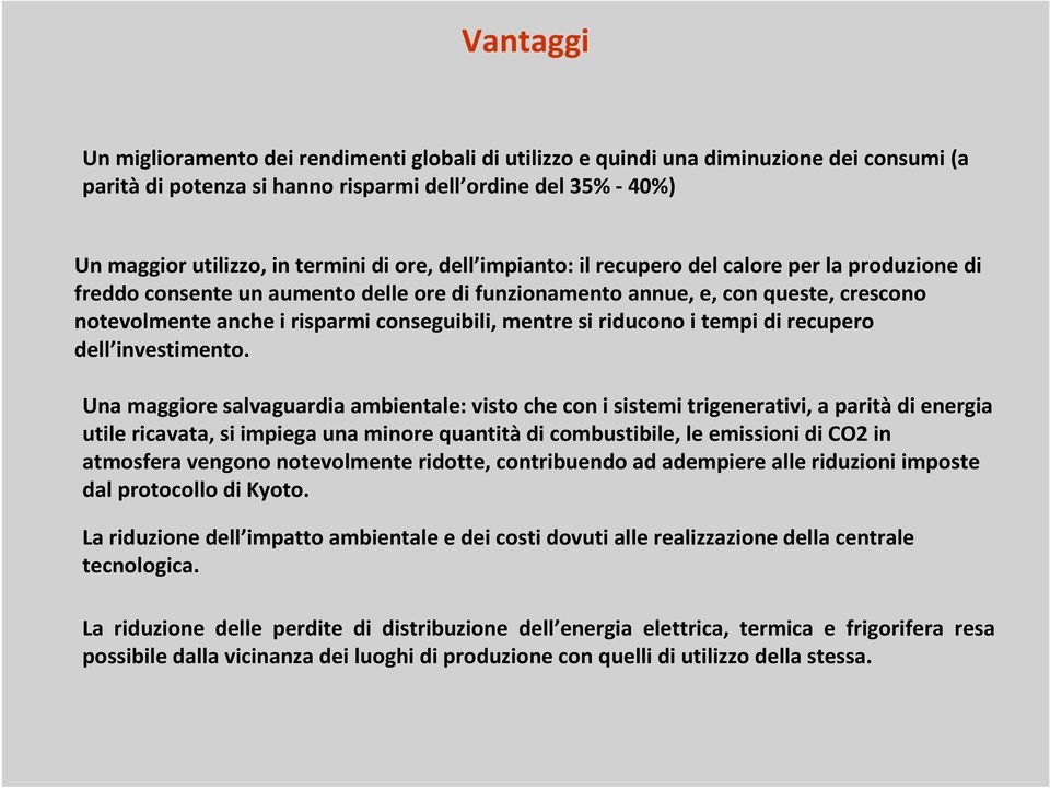 si riducono itempi di recupero dell investimento.