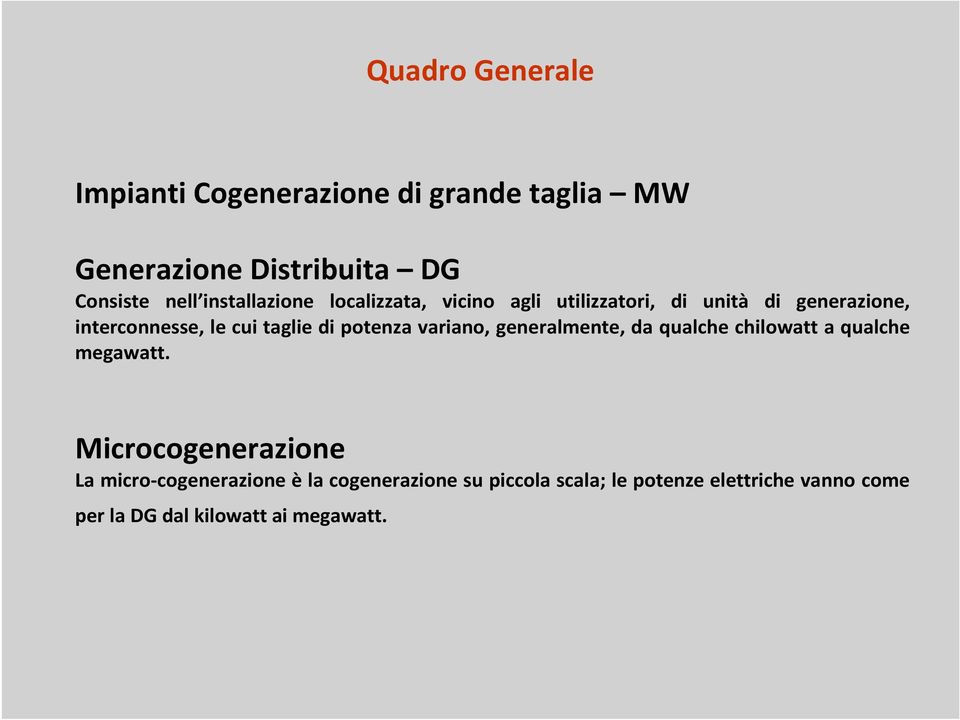 di potenza variano, generalmente, da qualche chilowatt a qualche megawatt.