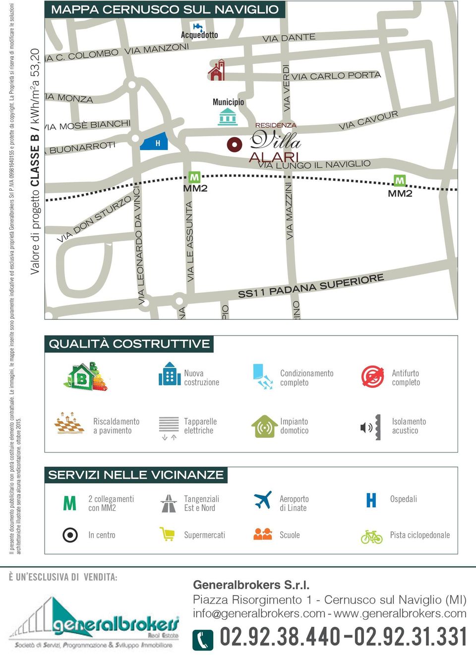 VIA MAMELI ESANA KM) Valore di progetto CLASSE B / kwh/m 2 a 53,20 VIA DE AMICIS MAPPA CERNUSCO SUL NAVIGLIO VIA C.