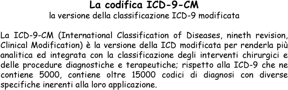 integrata con la classificazione degli interventi chirurgici e delle procedure diagnostiche e terapeutiche; rispetto