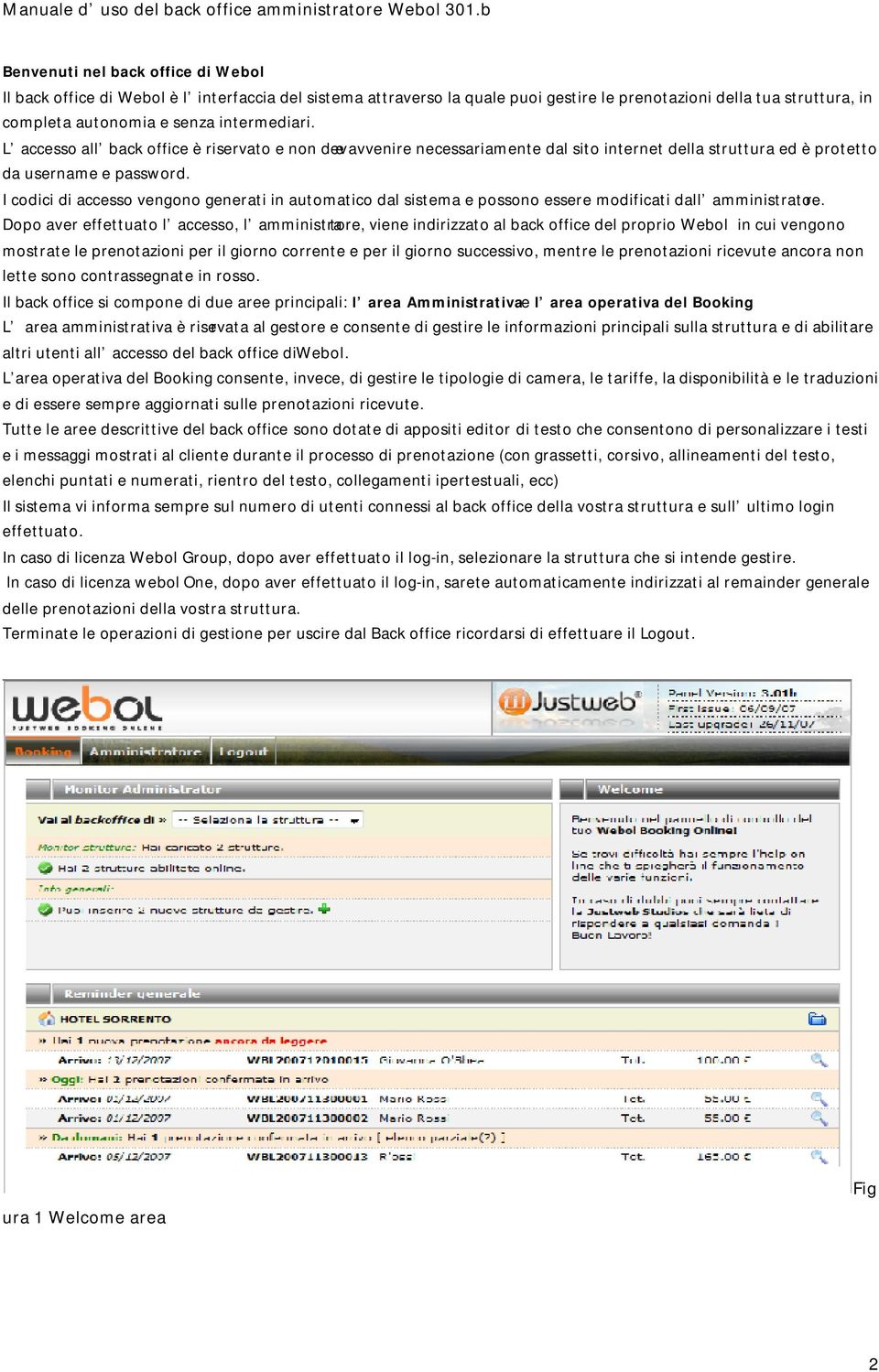 I codici di accesso vengono generati in automatico dal sistema e possono essere modificati dall amministratore.