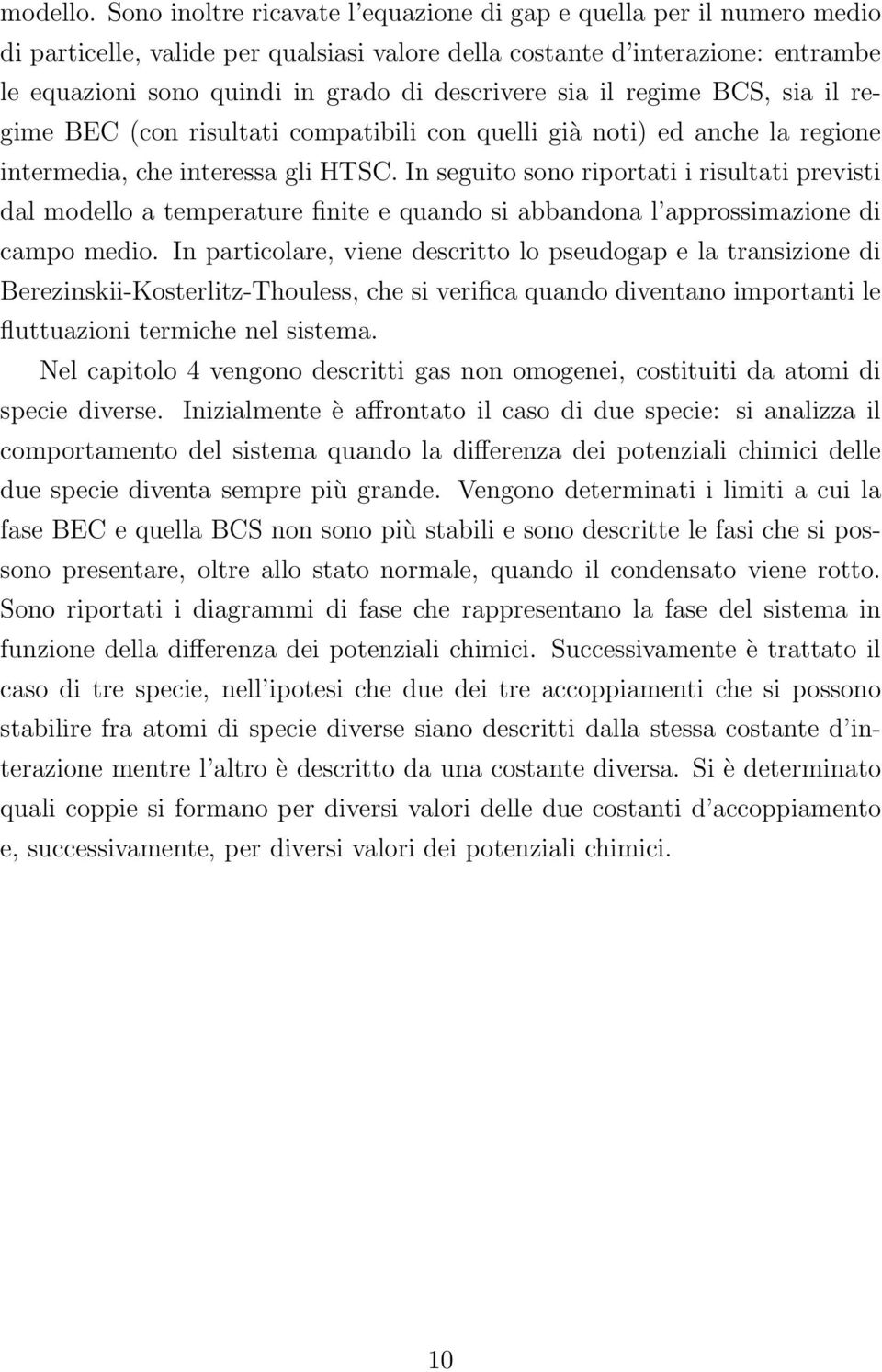 sia il regime BCS, sia il regime BEC (con risultati compatibili con quelli già noti) ed anche la regione intermedia, che interessa gli HTSC.