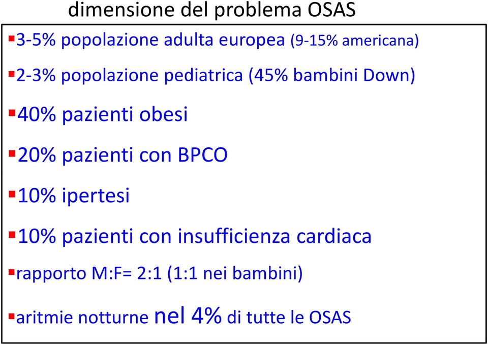 obesi 20% pazienti con BPCO 10% ipertesi 10% pazienti con insufficienza
