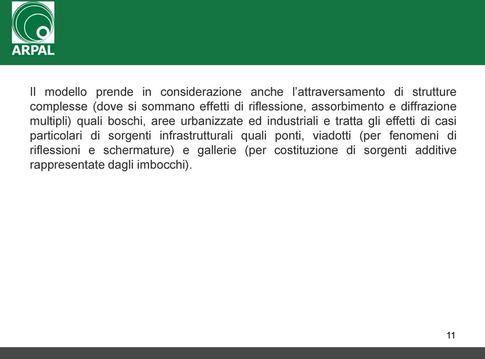 e tratta gli effetti di casi particolari di sorgenti infrastrutturali quali ponti, viadotti (per fenomeni