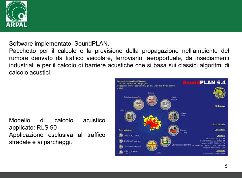 traffico veicolare, ferroviario, aeroportuale, da insediamenti industriali e per il calcolo di