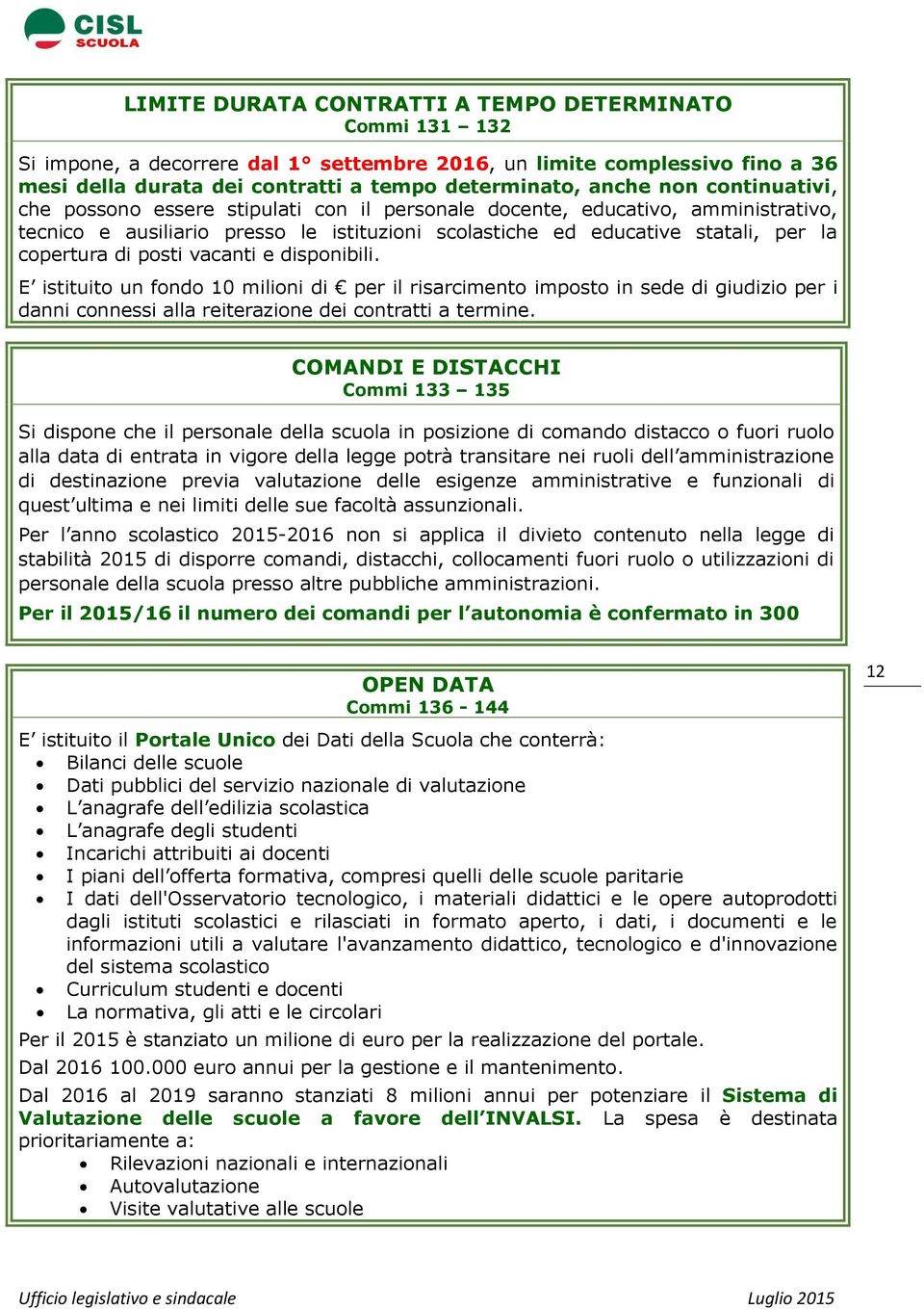 vacanti e disponibili. E istituito un fondo 10 milioni di per il risarcimento imposto in sede di giudizio per i danni connessi alla reiterazione dei contratti a termine.