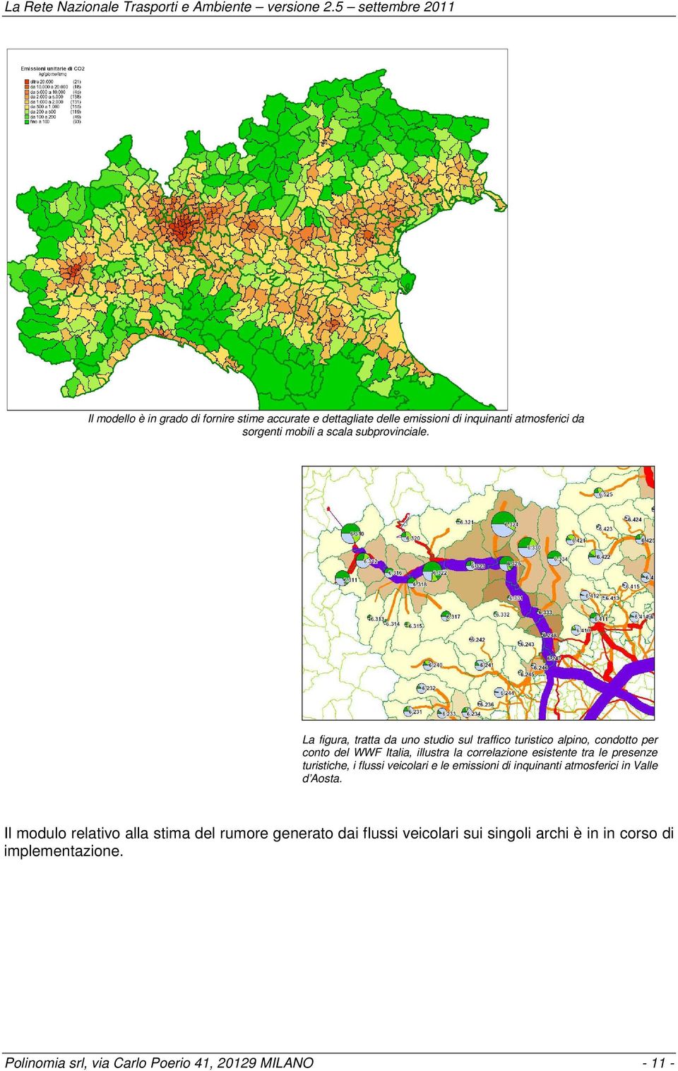 La figura, tratta da uno studio sul traffico turistico alpino, condotto per conto del WWF Italia, illustra la correlazione esistente tra le
