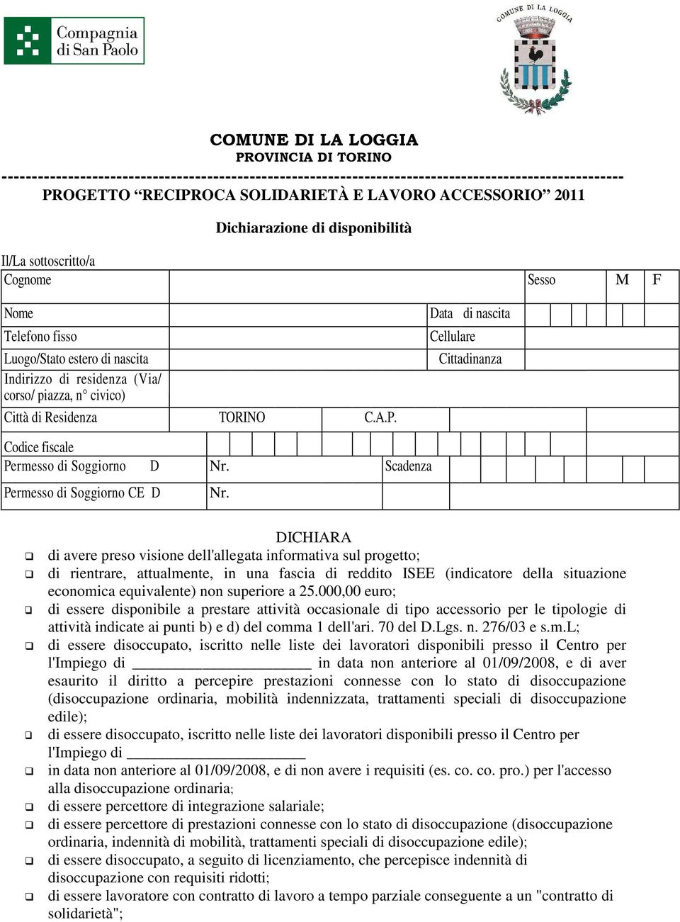 C.A.P. Data di nascita Cellulare Cittadinanza Codice fiscale Permesso di Soggiorno D Nr. Scadenza Permesso di Soggiorno CE D Nr.