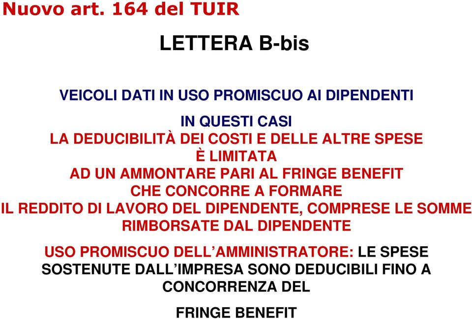 COSTI E DELLE ALTRE SPESE È LIMITATA AD UN AMMONTARE PARI AL FRINGE BENEFIT CHE CONCORRE A FORMARE