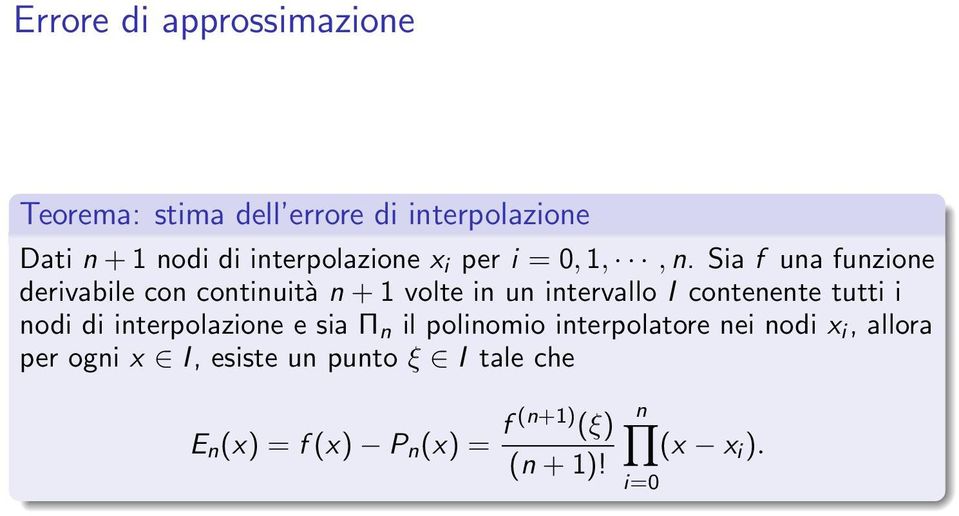 Sia f una funzione derivabile con continuità n + 1 volte in un intervallo I contenente tutti i nodi