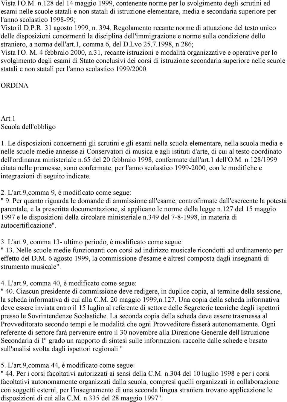 1998-99; Visto il D.P.R. 31 agosto 1999, n.